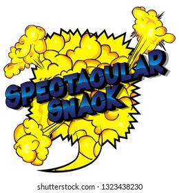 Spectacular Snack - Vector illustrated comic book style phrase on abstract background.