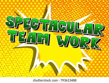 Spectacular Teamwork - Comic book style phrase on abstract background.