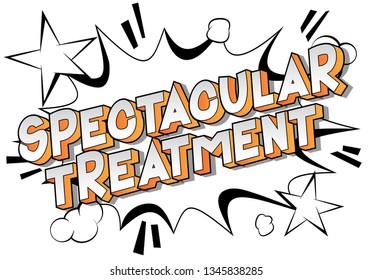 Spectacular Treatment - Vector illustrated comic book style phrase on abstract background.