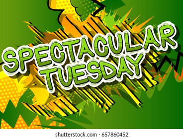 Spectacular Tuesday - Comic book style word on abstract background.