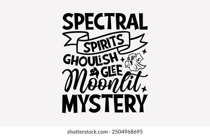 Spectral Spirits Ghoulish Glee Moonlit Mystery- Halloween T-Shirt-Design, handgezeichnete Vintage-Illustration mit Handschrift und Dekorationselementen. eps, Dateien zum Ausschneiden, einzeln auf weißem Hintergrund