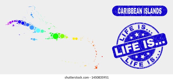 Spectrum dot Caribbean Islands map and seals. Blue round Life Is... distress seal. Gradient rainbow colored Caribbean Islands map mosaic of scattered round dots. Life Is...