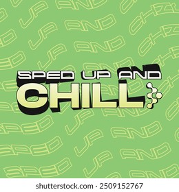 Sped Up and chill Typography with Spinning Shadow placed on bright green background with outlined text in yellow