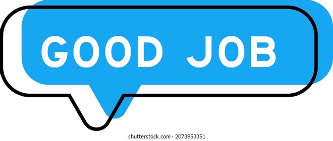 Speech banner and blue shade with word good job on white background