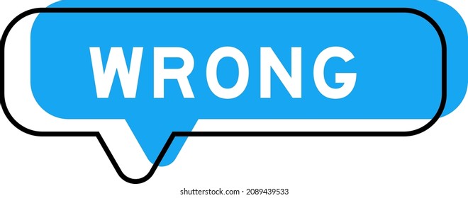 Speech banner and blue shade with word wrong on white background