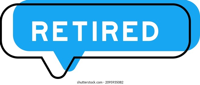 Speech banner and blue shade with word retired on white background