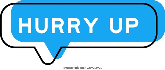 Speech banner and blue shade with word hurry up on white background