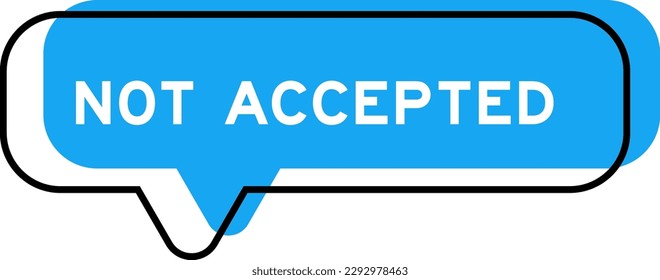 Speech banner and blue shade with word not accepted on white background