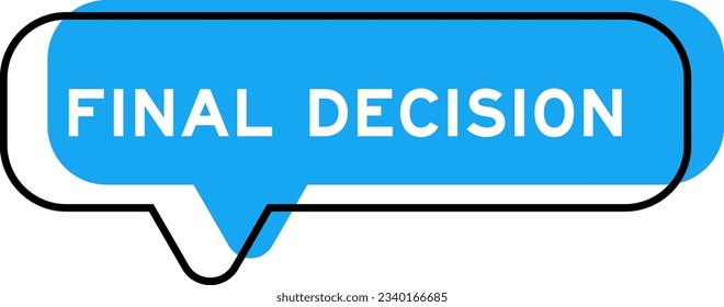 Speech banner and blue shade with word final decision on white background