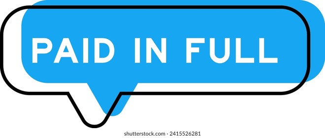 Speech banner and blue shade with word paid in full on white background