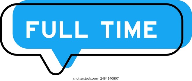 Speech banner and blue shade with word full time on white background