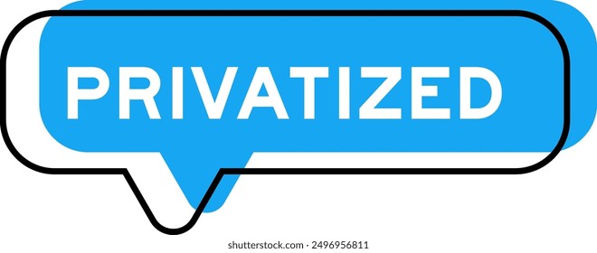 Speech banner and blue shade with word privatized on white background