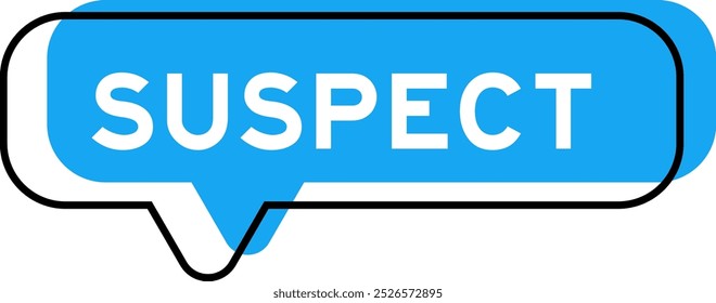 Speech banner and blue shade with word suspect on white background