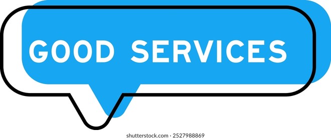 Speech banner and blue shade with word good services on white background