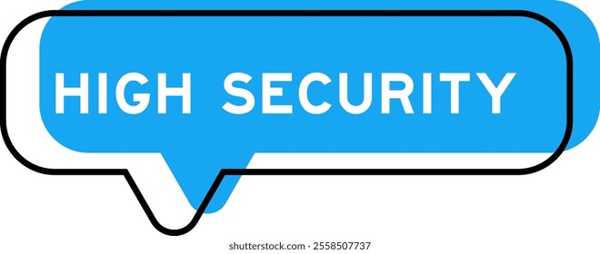 Speech banner and blue shade with word high security on white background