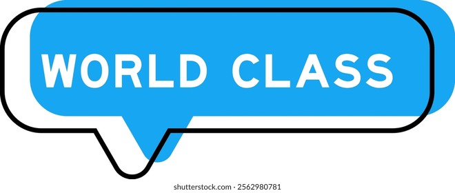 Speech banner and blue shade with word world class on white background