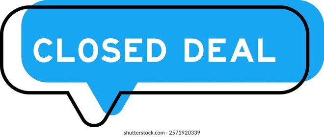 Speech banner and blue shade with word closed deal on white background