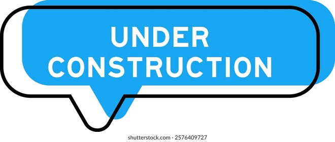 Speech banner and blue shade with word under construction on white background