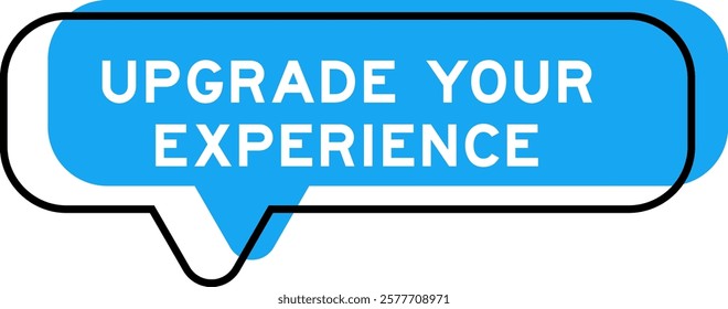 Speech banner and blue shade with word upgrade your experience on white background