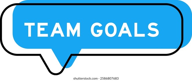Speech banner and blue shade with word team goals on white background