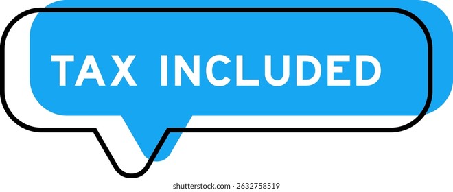 Speech banner and blue shade with word tax included on white background