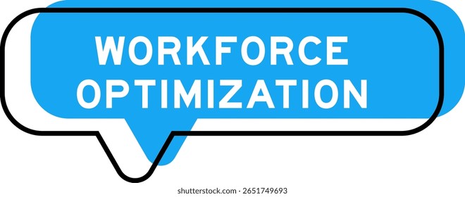 Speech banner and blue shade with word workforce optimization on white background