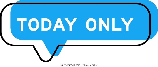 Speech banner and blue shade with word today only on white background