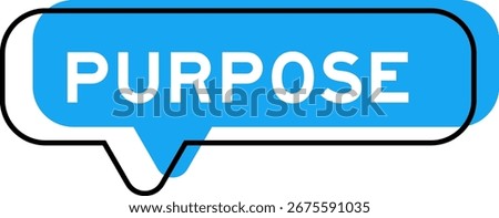 Speech banner and blue shade with word purpose on white background