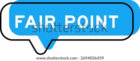Speech banner and blue shade with word fair point on white background
