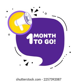 Speech bubble with 1 month to go text. Speech bubble with loudspeaker. Pop art style. Vector line icon for Business and Advertising