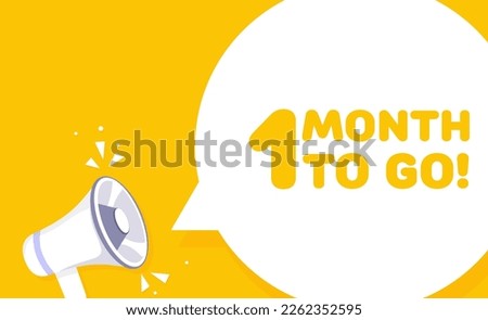 Speech bubble with 1 month to go text. Speech bubble with loudspeaker. Pop art style. Vector line icon for Business and Advertising