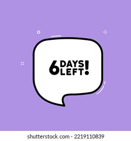 Speech bubble with 6 days left text. Boom retro comic style. Pop art style. Vector line icon for Business and Advertising.