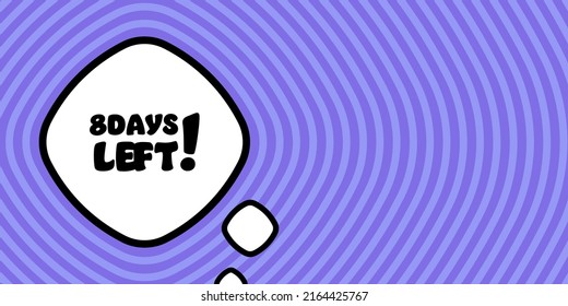 Speech bubble with 8 days left text. Boom retro comic style. Pop art style. Vector line icon for Business and Advertising