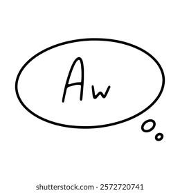 Speech bubble with AW. Thought. Emotions doodle bubble