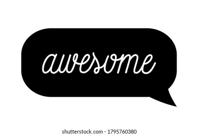 Speech bubble with awesome quote. Hand drawn lettering font.