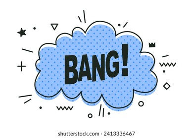 Speech bubble Bang. Banner, poster and sticker concept. Expression funny style with text Bang. Explosion design. Message Bang for web. Vector illustration. Vintage design, pop art style