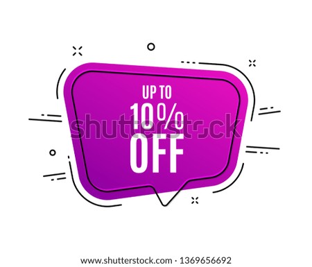 Speech bubble banner. Up to 10% off Sale. Discount offer price sign. Special offer symbol. Save 10 percentages. Sale tag. Sticker, badge. Vector
