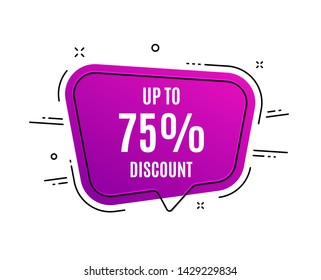 Speech bubble banner. Up to 75% Discount. Sale offer price sign. Special offer symbol. Save 75 percentages. Sale tag. Sticker, badge. Vector