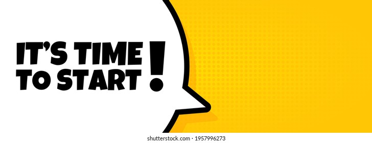 Speech bubble banner with It is time to start text. Loudspeaker. For business, marketing and advertising. Vector on isolated background. EPS 10.