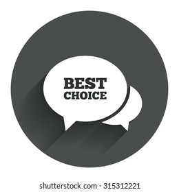 Speech bubble best choice sign icon. Special offer symbol. Circle flat button with shadow. Modern UI website navigation. Vector