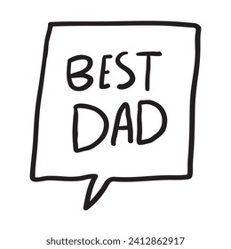 Speech bubble - best dad. Father's day concept. Black color. Flat vector illustration on white background.