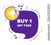 Speech bubble with buy 1 get free text. Speech bubble with loudspeaker. Pop art style. Vector line icon for Business and Advertising