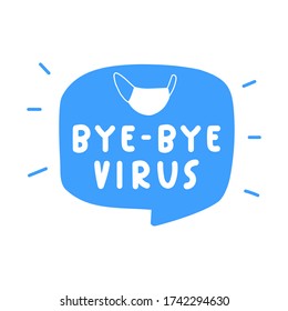 Speech bubble - Bye bye virus. Hand drawn vector illustration on white background.