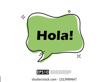 Speech bubble chat icon in trendy geometric style for communication, greetings, fun. Vector design template, text easily editable and replaceable. Translation of Spanish word (Hola) : Hello