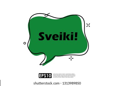 Speech bubble chat icon in trendy geometric style for communication, greetings, fun. Vector design template, text easily editable and replaceable. Translation of Lithuanian word (Sveiki) : Hello
