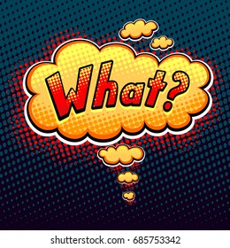 Speech bubble or cloud in pop art cartoon comic retro style with halftone and with inscription WHAT  in  gold on dark for research or question on site or chat or for Expression of emotion