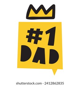 Speech bubble with crown. Best dad. Happy father's day. Flat design. Hand drawn illustration. 