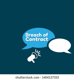 Speech bubble dialog with business term saying Breach of Contract. can be used as label,sticker,banner.speaker or megaphone icon