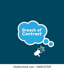Speech bubble dialog with business term saying Breach of Contract. can be used as label,sticker,banner.speaker or megaphone icon