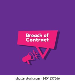 Speech bubble dialog with business term saying Breach of Contract. can be used as label,sticker,banner.speaker or megaphone icon